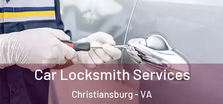 Car Locksmith Services Christiansburg - VA