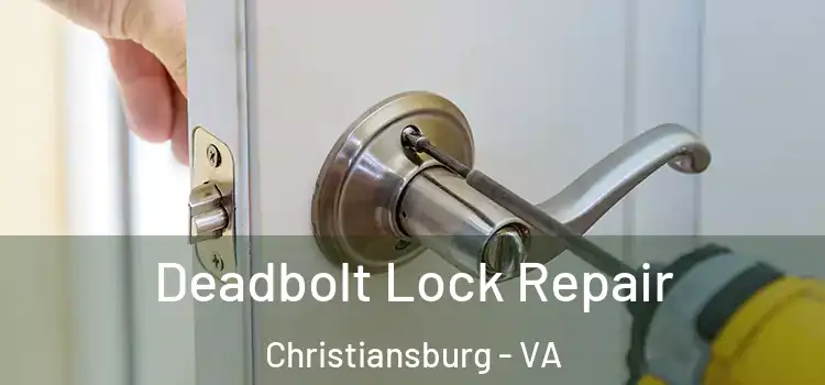 Deadbolt Lock Repair Christiansburg - VA