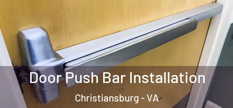  Door Push Bar Installation Christiansburg - VA