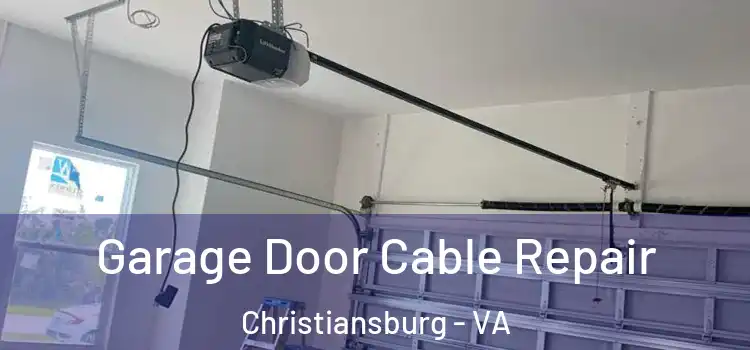  Garage Door Cable Repair Christiansburg - VA