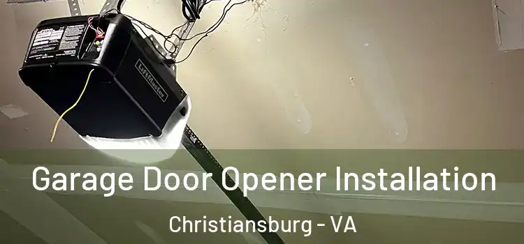  Garage Door Opener Installation Christiansburg - VA