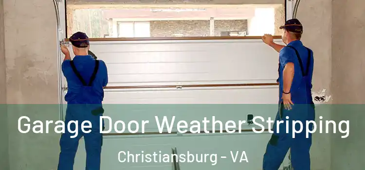  Garage Door Weather Stripping Christiansburg - VA