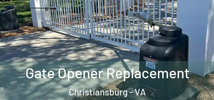 Gate Opener Replacement Christiansburg - VA