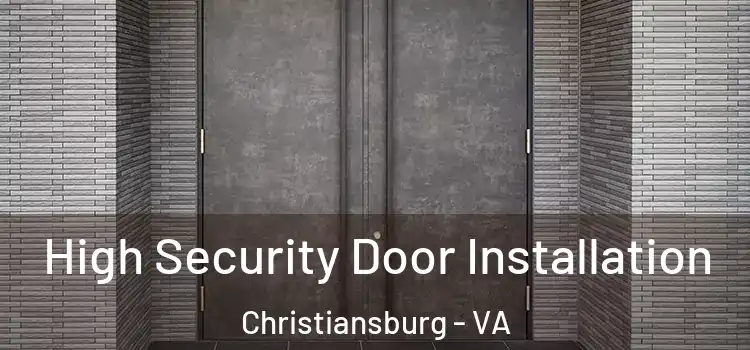 High Security Door Installation Christiansburg - VA