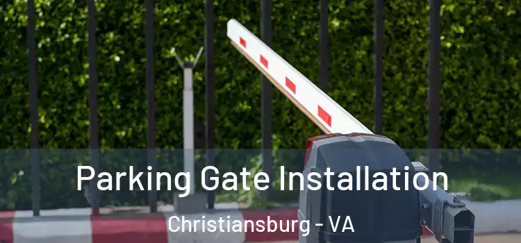 Parking Gate Installation Christiansburg - VA