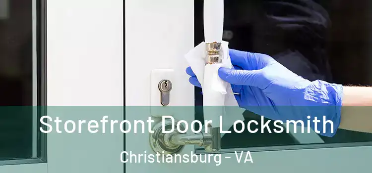 Storefront Door Locksmith Christiansburg - VA
